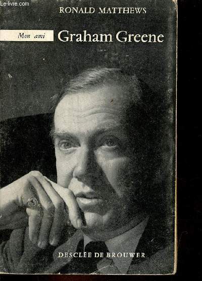 Mon ami Graham Greene.