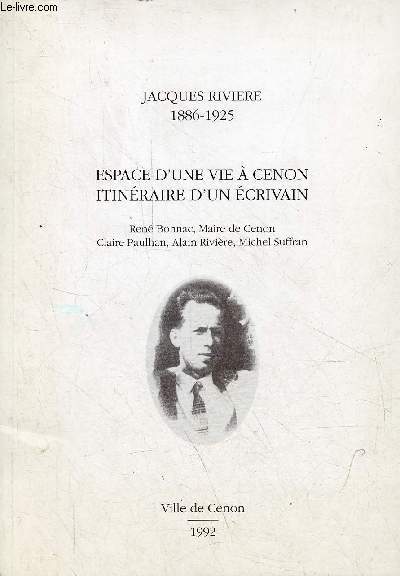 Jacques Riviere 1886-1925 espace d'une vie  Cenon itinraire d'un crivain.