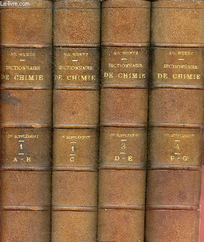 Dictionnaire de chimie pure et applique (5 volumes) + Deuxime supplment au dictionnaire de chimie pure et applique de Ad.Wurtz (9 volumes).