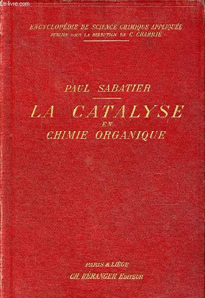 La catalyse en chimie organique - Collection encyclopdie de science chimique applique.