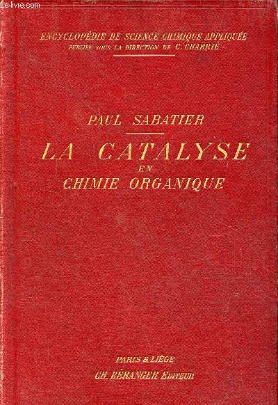 La catalyse en chimie organique - Collection encyclopdie de science chimique applique.