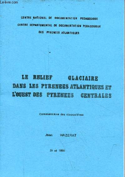 Le relief glaciaire dans les Pyrnes Atlantiques et l'Ouest des Pyrnes Centrales - commentaire des diapositives - 20 diapositives.