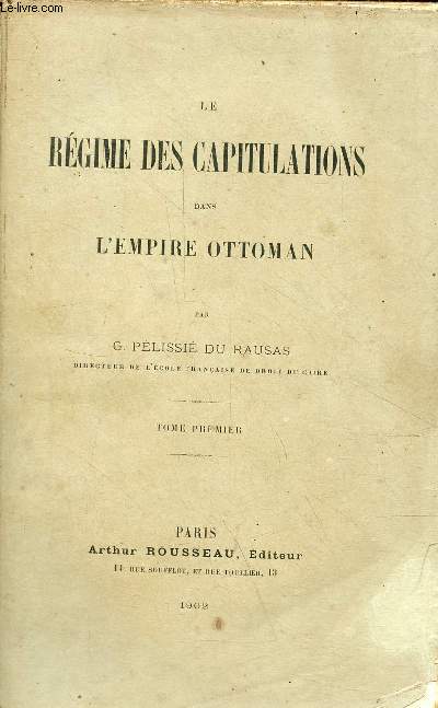 Le rgime des capitulations dans l'empire ottoman - Tome premier - ddicace de l'auteur.
