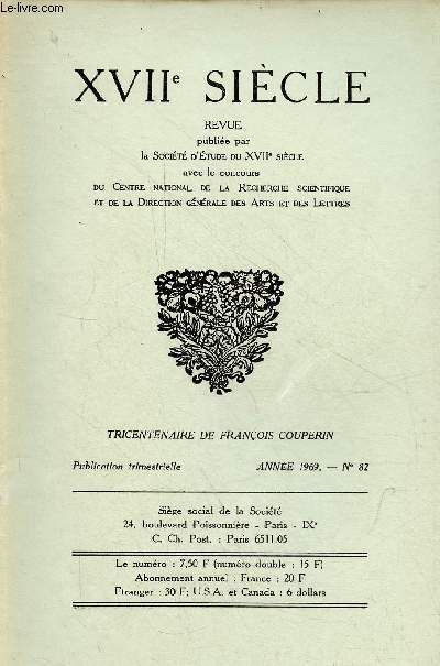 XVIIe sicle n82 anne 1969 - Franois Couperin musicien de la terre, de la ville, de l'glise, de la cour par Norbert Dufourcq - les sources hagiographiques de Agns tragdie chrtienne  Marseille par Spire Pitou - fastes mortuaires etc.