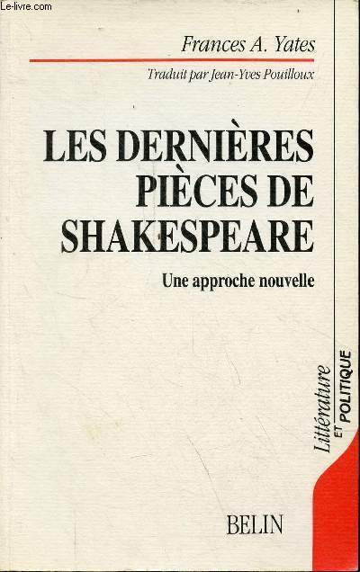 Les dernires pices de Shakespeare - Une approche nouvelle - Collection littrature et politique.