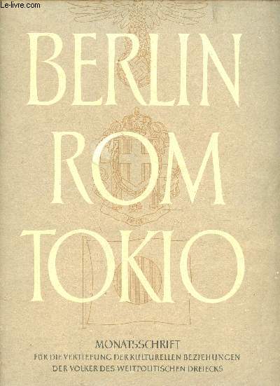 Berlin Rom Tokio monatsschrift fr die vertiefung der kulturellen beziehungen der volker des weltpolitischen dreiecks - heft 12 jahrgang 2 15 dezember 1940.