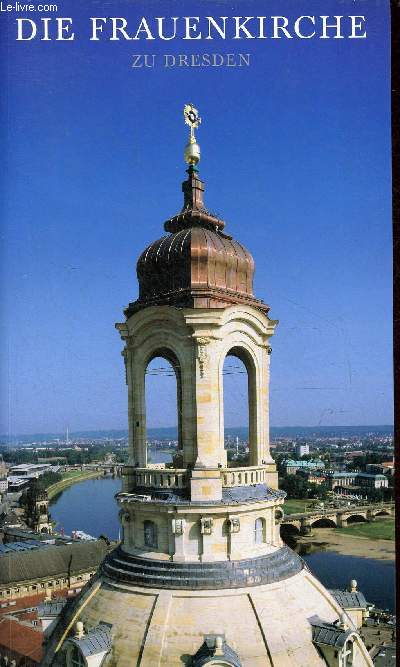 Die frauen-kirche zu dresden geschichte und wiederaufbau.