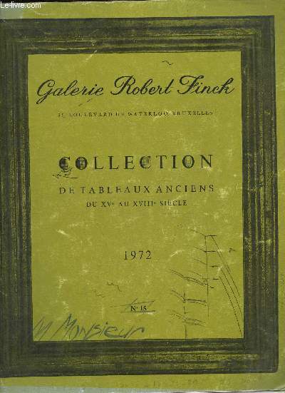 Catalogue de tableaux anciens exposs en permanence  la Galerie Robert Finck - jeudi 21 septembre au dimanche 15 octobre 1972 - n15.