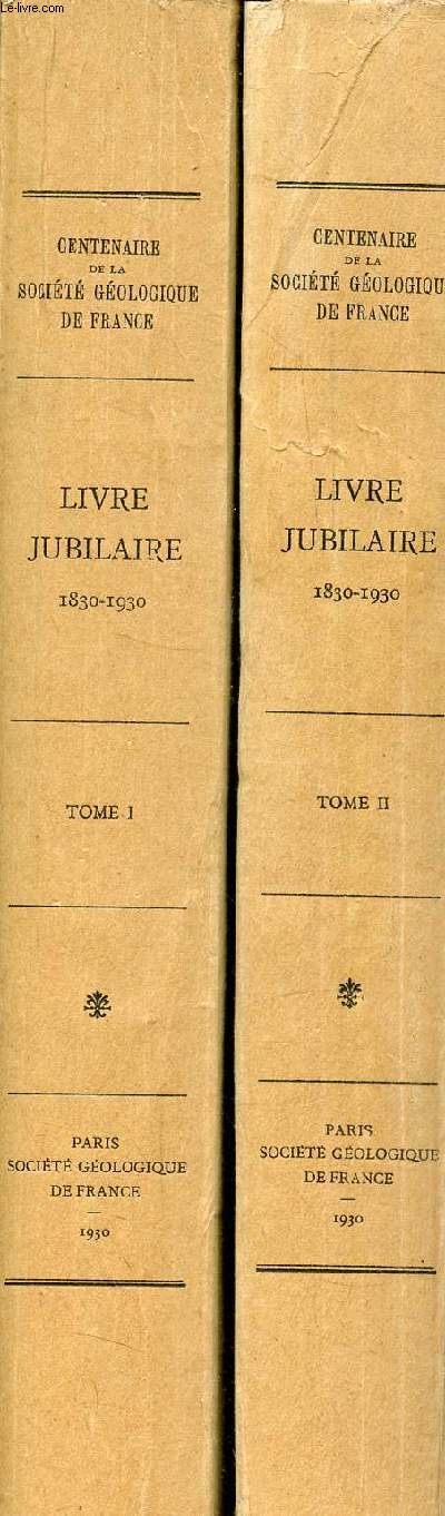 Centenaire de la socit gologique de France - Livre jubilaire 1830-1930 - En 2 tomes (2 volumes) - tome 1 + tome 2.