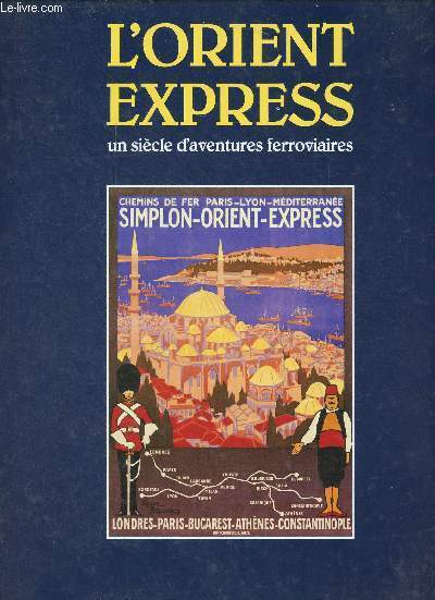 L'Orient-Express un sicle d'aventures ferroviaires.