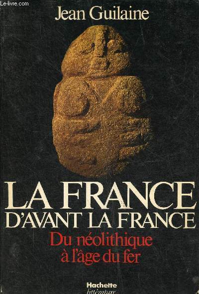 La France d'avant la France du nolithique  l'ge du fer.