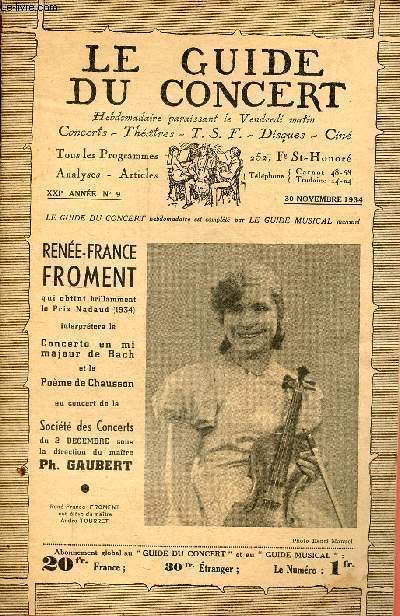 Le guide du concert n9 XXIe anne 30 novembre 1934 - Rene-France Froment qui obtint brillament le prix Nadaud 1934 interprtera le concerto en mi majeur de bach et le pome de chausson au concert de la socit des concertes du 2 dc. ...
