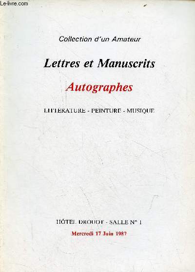 Catalogue de ventes aux enchres - Collection d'un amateur lettres et manuscrits autographes littrature, peinture, musique - Htel Drouot salle 1 mercredi 17 juin 1987.