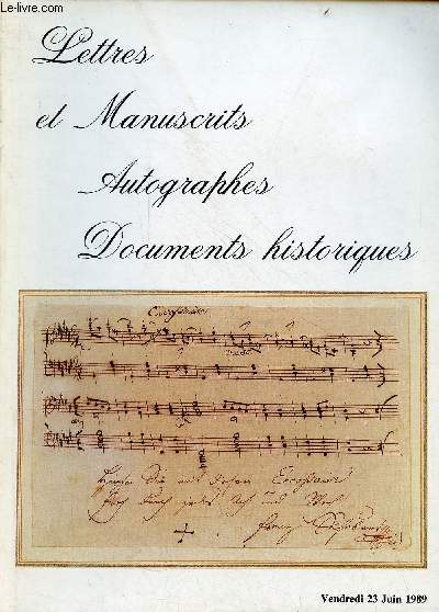 Catalogue de ventes aux enchres - Lettres et manuscrits autographes documents historiques - Htel Drouot - Vendredi 23 juin 1989.