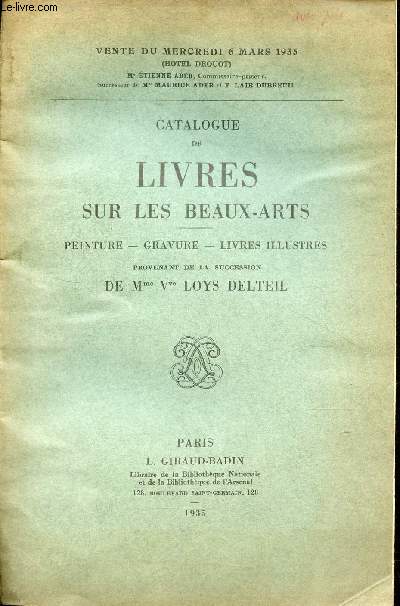 Catalogue de ventes aux enchres - Catalogue de livres sur les beaux-arts peinture, gravure, livres illustrs provenant de la succession de Mme Vve Loys Delteil - Hotel Drouot - Mercredi 6 mars 1935.
