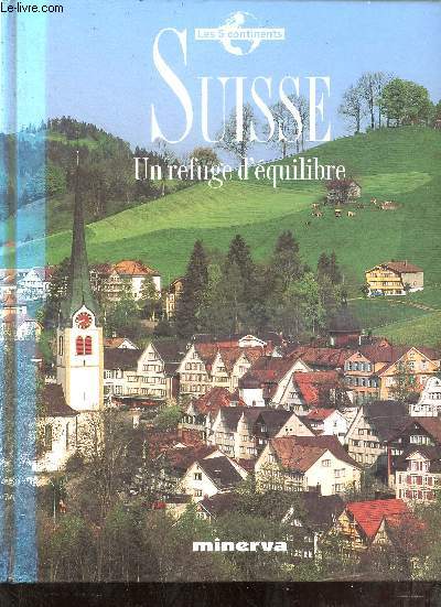 Suisse un refuge d'quilibre - Collection les 5 continents.