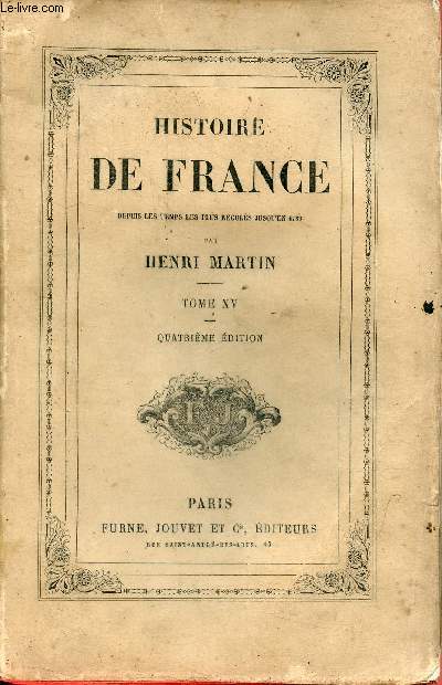 Histoire de France depuis les temps les plus reculs jusqu'en 1789 - Tome 15 - 4e dition.