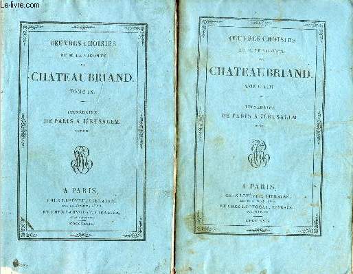 Oeuvres choisies de M.le Vicomte de Chateaubriand tome 8 + tome 9 - Itinraire de Paris  Jrusalem tome 1 + tome 2.