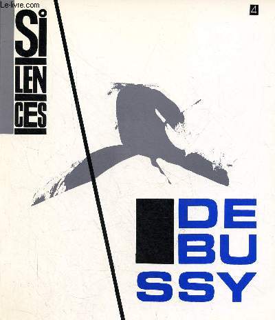 Silences n4 - Debussy - Ni sujet, ni finalit - pour en finir avec Dr Gradus - la formulation du thme - pour une voix instrumente - de banville  mallarm - le piano de claude - souvenirs 1895-1918 - pellas symbolique de la damnation ...