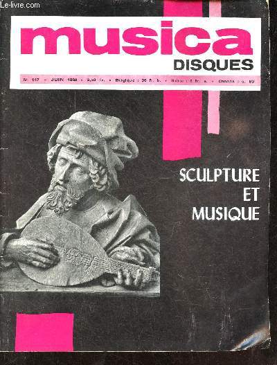 Musica disques n147 juin 1966 - Sculpture et musique - Il y a eu un sicle Ferruccio Busoni - rencontre avec Maurice Ohana et Narciso Yeps par Pierre Vidal - vu et entendu par Antoine Gola - reflets du XXe congrs de la fdration des jeunesses ...