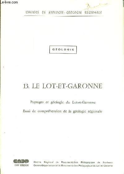 Cahiers de biologie gologie rgionale - Gologie - 13. Le Lot-et-Garonne paysages et gologie du Lot-et-Garonne, essai de comprhension de la gologie rgionale.