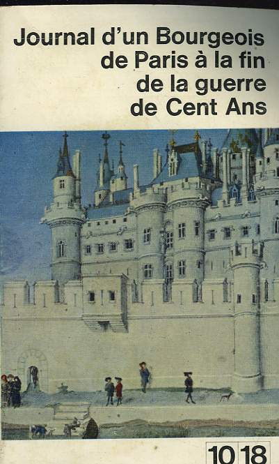 JOURNAL D'UN BOURGEOIS DE PARIS A LA FIN DE LA GUERRE DE CENT ANS.