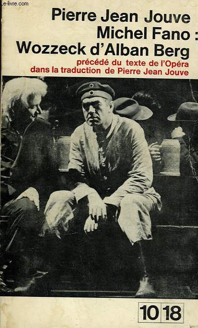 WOZZECK D'ALBAN BERG PRECEDE DU TEXTE DE L'OPERA DANS LA TRADUCTION DE PIERRE JEAN JOUVE