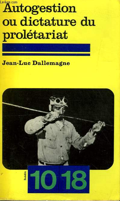 AUTOGESTION OU DICTATURE DU PROLETARIAT - - ESSAI SUR LA GESTION DES ETATS OUVRIERS