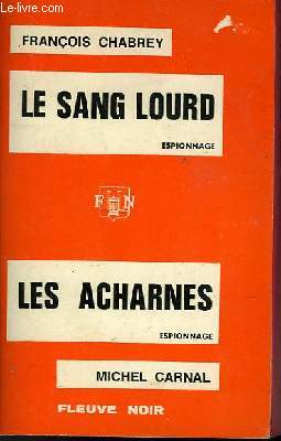 LE SANG LOURD - ET - LES ACHARNES