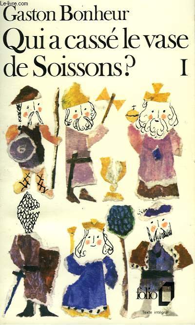 QUI A CASSE LE VASE DE SOISSONS? - L'ALBUM DE FAMILLE DE TOUS LES FRANCAIS - I