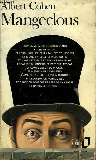 MANGECLOUS - SURNOMME AUSSI LONGUES DENTS ET OEIL DE SATAN ET LORD HIGH LIFE ET SULTAN DES TOUSSEURS ET CRANE EN SELLE ET PIEDS NOIRS ET HAUT-DE-FORME ET BEY DES MENTEURS ET PAROLE D'HONNEUR ET PRESQUE AVOCAT ET COMPLIQUEUR DE PROCES ET MEDECIN DE...