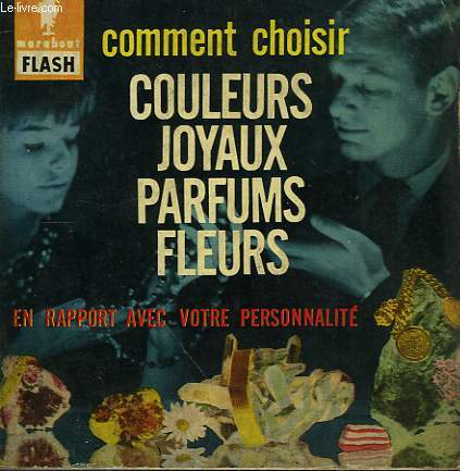 EN RAPPORT AVEC MA PERSONNALITE, JE CHOISI... COULEURS... JOYAUX... PARFUMS... FLEURS...