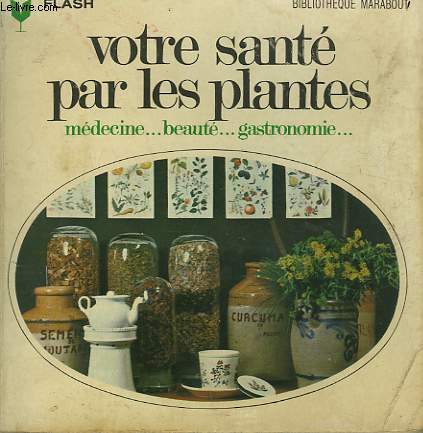 MEDECINE... BEAUE... GASTRONOMIE... VOTRE SANTE PAR LES PLANTES