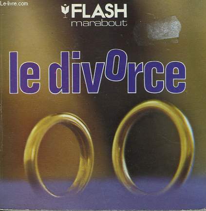 LEGISLATION, PROCEDURE ET CONSEILS PRATIQUES - LE DIVORCE