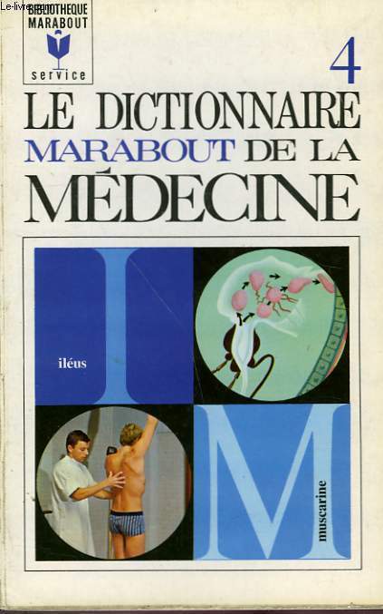 LE DICTIONNAIRE MARABOUT DE LA MEDECINE - TOME 4 - ILEUS à MUSCARINE