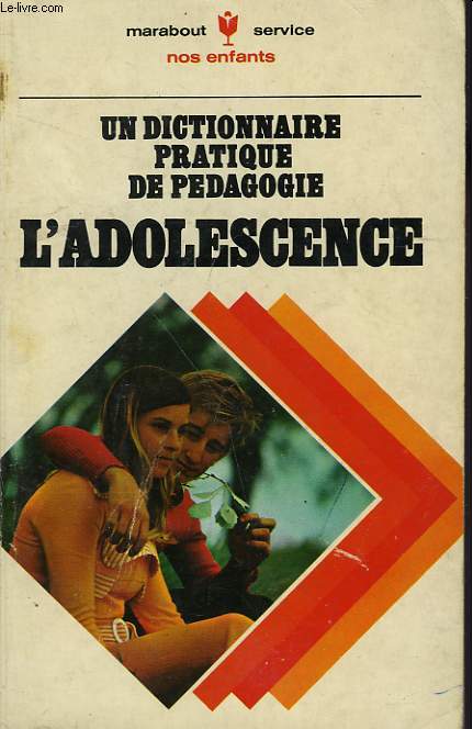 UN DICTIONNAIRE PRATIQUE DE PEDAGOGIE - L'ADOLESCENCE