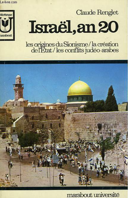 ISRAËL, AN 20 - LES ORIGINES DU SIONISME / LA CREATION DE L'ETAT / LES CONFLITS JUDEO-ARABES