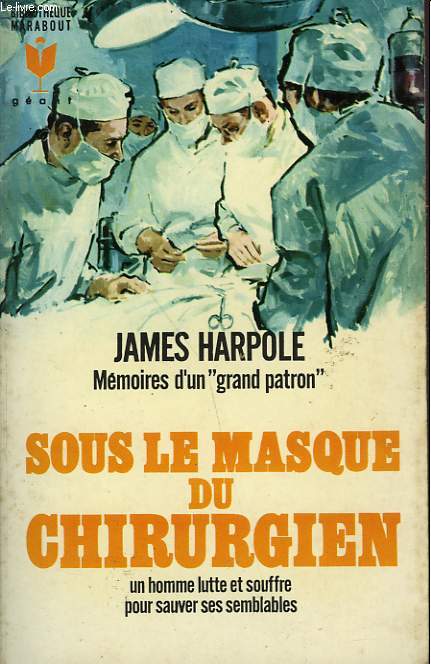 SOUS LE MASQUE DU CHIRURGIEN - BEHIND THE SURGEON'S MASK