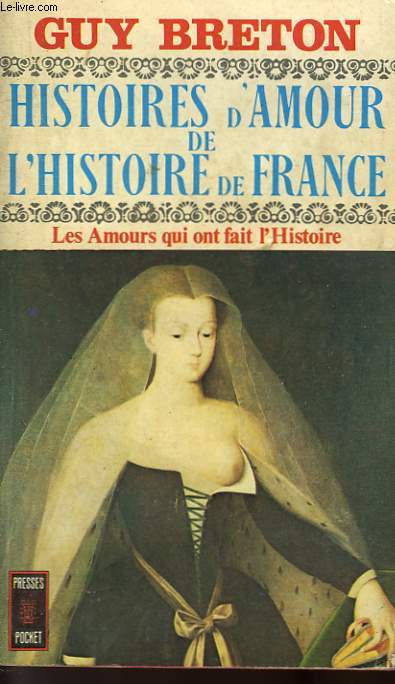 HISTOIRES D'AMOUR DE L'HISTOIRE DE FRANCE - TOME 1