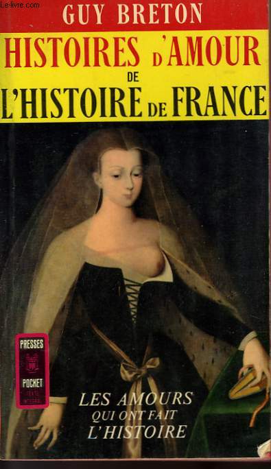 HISTOIRES D'AMOUR DE L'HISTOIRE DE FRANCE - TOME 1