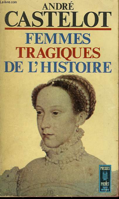 FEMMES TRAGIQUES DE L'HISTOIRE