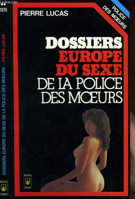LES DOSSIERS EUROPE DU SEXE DE LA POLICE DES MOEURS