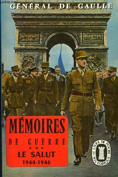 MEMOIRES DE GUERRE - LE SALUT 1944 - 1946