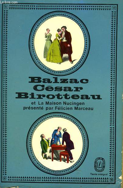 CESAR BIROTTEAU (HISTOIRE DE LA GRANDEUR ET DE LA DECADENCE DE) - SUIVI DE LA MAISON NUCINGEN