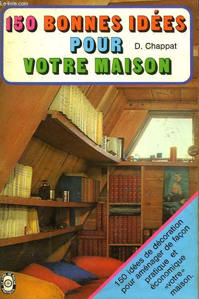 150 BONNES IDEES POUR VOTRE MAISON