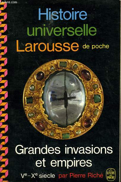 HISTOIRE UNIVERSELLE LAROUSSE DE POCHE - GRANDES INVASIONS ET EMPIRES V EME - X EME SIECLE