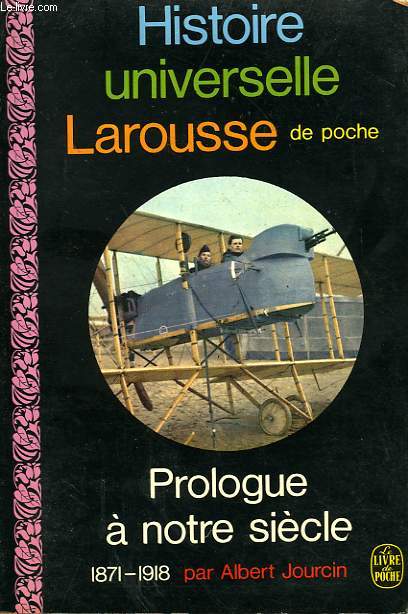 HISTOIRE UNIVERSELLE LAROUSSE DE POCHE - PROLOGUE A NOTRE SIECLE 1871 - 1918