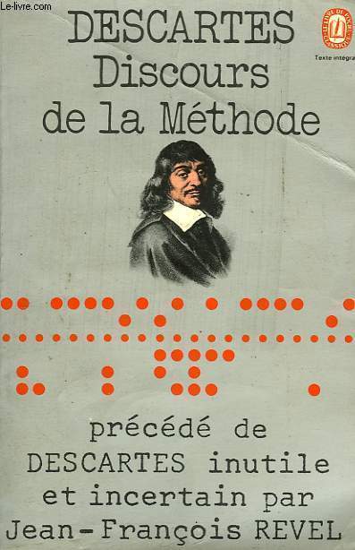 DISCOURS SUR LA METHODE PRECEDE PAR DESCARTES INUTILE ET INCERTAIN PAR JEAN FRANCOIS REVEL