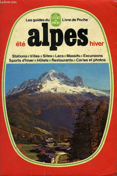 LES GUIDES DU LIVRE DE POCHE - ALPES ETE HIVER