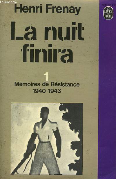 LA NUIT FINIRA TOME 1 MEMOIRES DE RSISTANCE 1940 1943